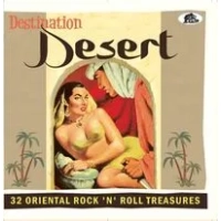 Destination Desert: 32 Oriental Rock 'N' Roll Treasures | Various Artists