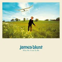 Who We Used to Be | James Blunt