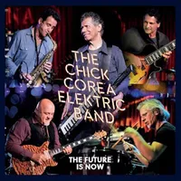 The Future Is Now | Chick Corea Elektric Band