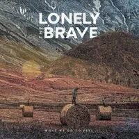 What We Do to Feel | Lonely the Brave