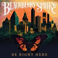 Be Right Here | Blackberry Smoke