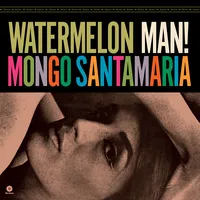 Watermelon Man! | Mongo Santamaria