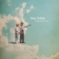What matters most | Ben Folds