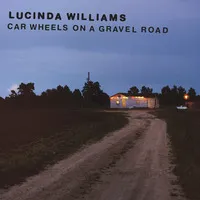 Car Wheels On a Gravel Road | Lucinda Williams