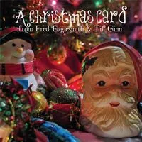 A Christmas card | Fred Eaglesmith & Tif Ginn