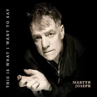 This is what I want to say | Martyn Joseph