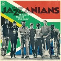 We Have Waited Too Long | The Jazzanians
