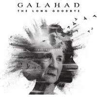 The Long Goodbye | Galahad
