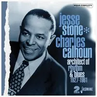 Architect of Rhythm & Blues 1927-1961 | Jesse Stone (Charles Calhoun)
