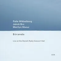 Strands: Live at the Danish Radio Concert Hall | Palle Mikkelborg, Jakob Bro & Marilyn Mazur