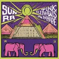 Pink Elephants On Parade (RSD 2024) | Sun Ra