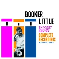 Quartet-Quintet-Sextet: Complete Recordings | Booker Little