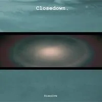 Dissolve | Closedown