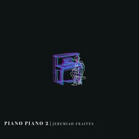 Piano Piano 2 | Jeremiah Fraites