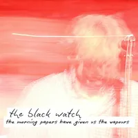 The Morning Papers Have Given Us the Vapours (RSD 2024) | The Black Watch