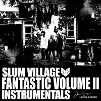 Fantastic: Instrumentals - Volume II | Slum Village