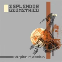 Strepitus Rhythmicus | Esplendor Geométrico
