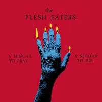 A Minute to Pray a Second to Die | The Flesh Eaters