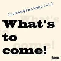 What's to Come! | Lennart Ginman, Thomas Blachman & Carsten Dahl