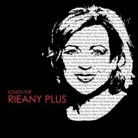 Songs for Rieany Plus | Rieany Plus