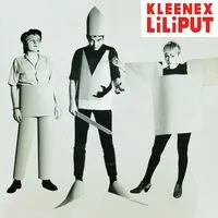 First songs | Kleenex/Liliput
