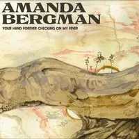 Your Hand Forever Checking On My Fever | Amanda Bergman