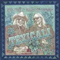 Texicali | Dave Alvin & Jimmie Dale Gilmore