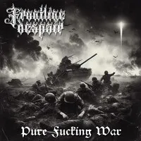 Pure Fucking War | Frontline Despair