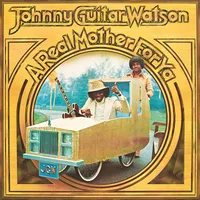 A Real Mother for Ya | Johnny 'Guitar' Watson