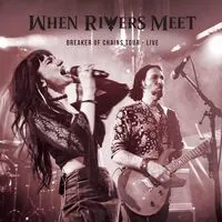 Breakers of Chains Tour Live | When Rivers Meet