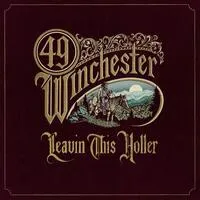 Leavin' This Holler | 49 Winchester