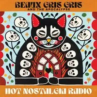 Hot nostalgia radio | Beaux Gris Gris & The Apocalypse