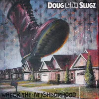 Wreck the neighborhood | Doug & The Slugz
