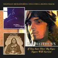 If You Saw Thro' My Eyes/Tigers Will Survive + Bonus Track | Ian Matthews