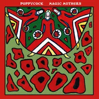 Magic Mothers | Poppycock