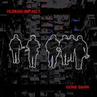 Gone Dark | Human Impact