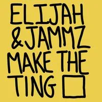 Make the Ting | Elijah & Jammz