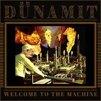 Welcome to the machine | Dünamit