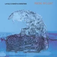 Radio afloat | Layale Chaker & Sarafand