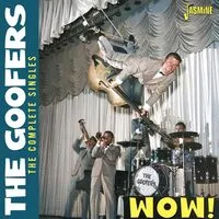 Wow! The Complete Singles | The Goofers