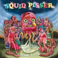 Dreams of Puke | Squid Pisser