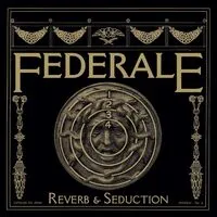 Reverb & seduction | Federale
