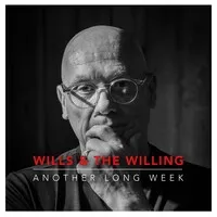 Another Long Week | Wills & the Willing