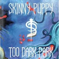 Too Dark Park | Skinny Puppy
