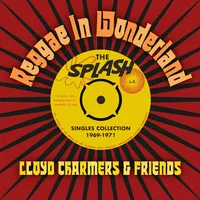 Reggae in Wonderland: The Splash Singles Collection 1969-1971 | Lloyd Charmers & Friends