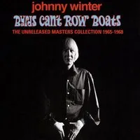 Byrds Can't Row Boats (Unreleased Masters Collection 1965-1968) | Johnny Winter