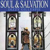 Soul & Salvation | Dizzy Gillespie