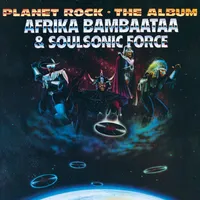 Planet Rock - The Album | Afrika Bambaataa & Soulsonic Force