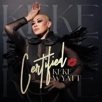 Certified | Keke Wyatt