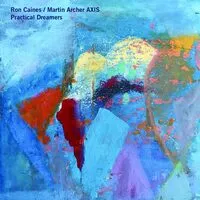Practical dreamers | Ron Caines/Martin Archer Axis